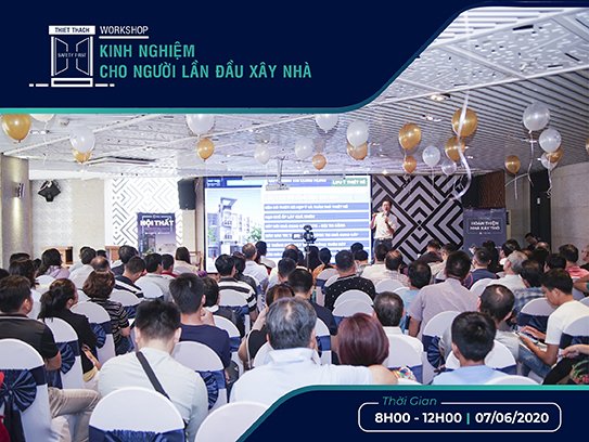 Đăng Ký Tham Dự Workshop Lần Thứ 15: Chia Sẻ Kinh Nghiệm Cho Người Lần Đầu Xây Nhà Vào Tháng 06/2020