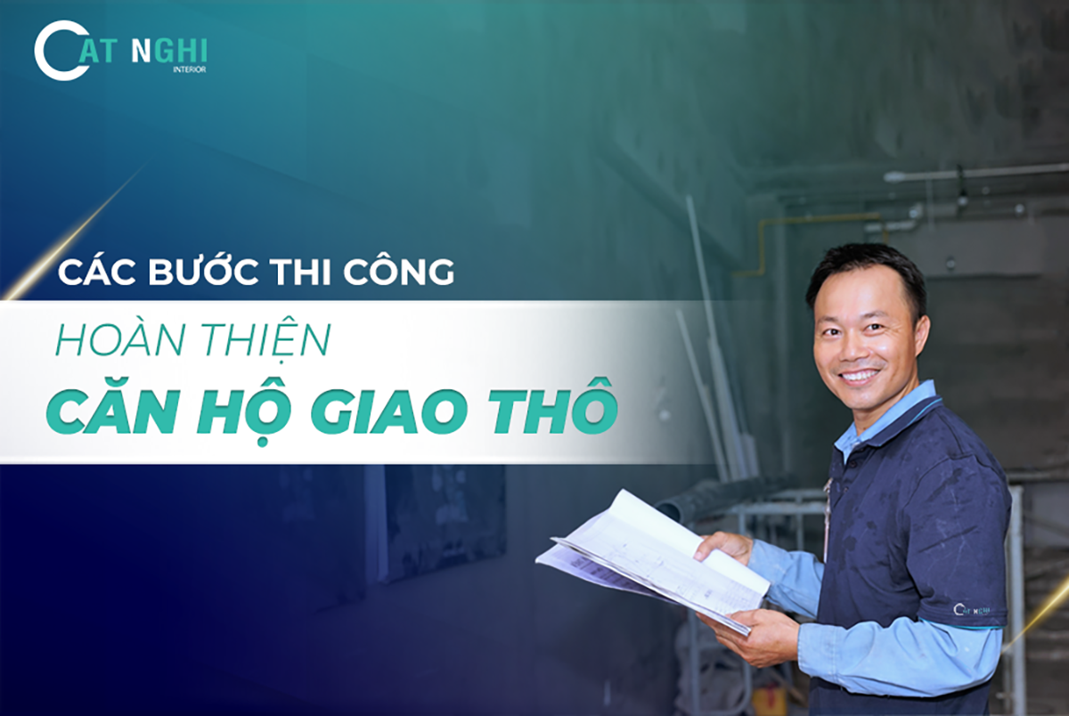 CÁC BƯỚC QUAN TRỌNG KHI THI CÔNG HOÀN THIỆN CĂN HỘ GIAO THÔ