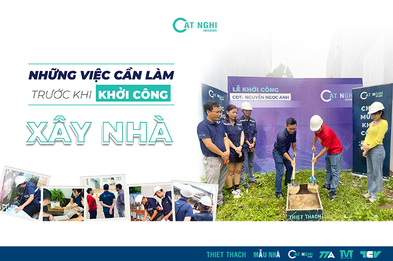 NHỮNG VIỆC CẦN LÀM TRƯỚC KHI KHỞI CÔNG XÂY NHÀ