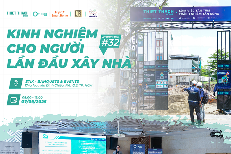 WORKSHOP LẦN 32 "KINH NGHIỆM CHO NGƯỜI LẦN ĐẦU XÂY NHÀ"